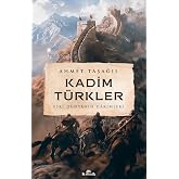 Kadim T&uuml;rkler - Eski D&uuml;nyanın Hakimleri