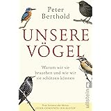 Unsere Vögel: Warum wir sie brauchen und wie wir sie schützen können
