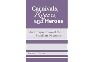 Carnivals, Rogues, and Heroes: An Interpretation of the Brazilian Dilemma (Kellogg Institute Democracy and Development)