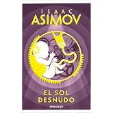 El sol desnudo (Serie de los robots 3) (Best Seller | Ficci&oacute;n)