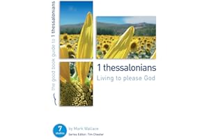 1 Thessalonians: Living to please God: Seven studies for individuals or groups (Good Book Guides)
