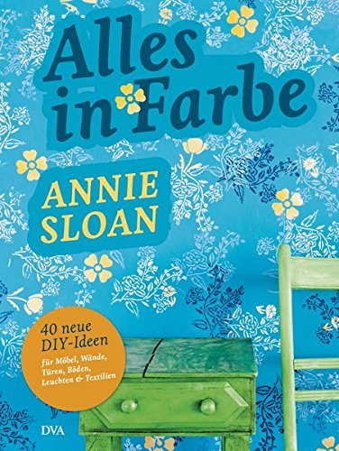 Download Alles in Farbe: 40 neue DIY-Ideen für Möbel, Wände, Türen, Böden, Leuchten & Textilien Download Alles in Farbe: 40 neue DIY-Ideen für Möbel, Wände, Türen, Böden, Leuchten & Textilien