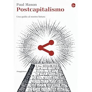 Postcapitalismo. Una guida al nostro futuro
