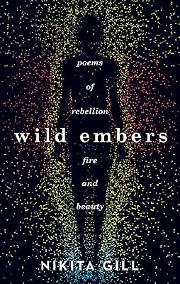 Wild Embers: Poems of rebellion, fire and beauty