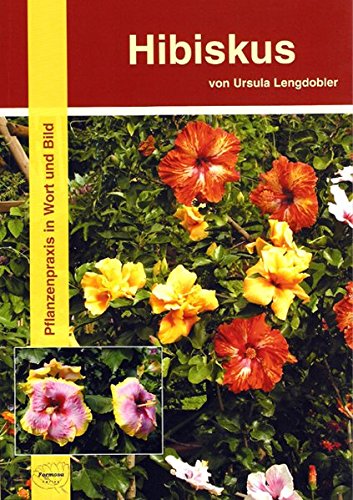 Download Hibiskus: Pflanzenpraxis in Wort und Bild Download Hibiskus: Pflanzenpraxis in Wort und Bild