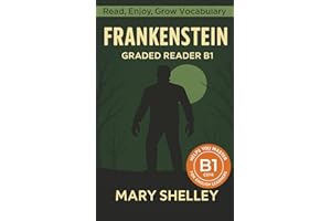 Frankenstein - Graded Reader B1: Retold Story for English Learners & Vocabulary Building in Easy English