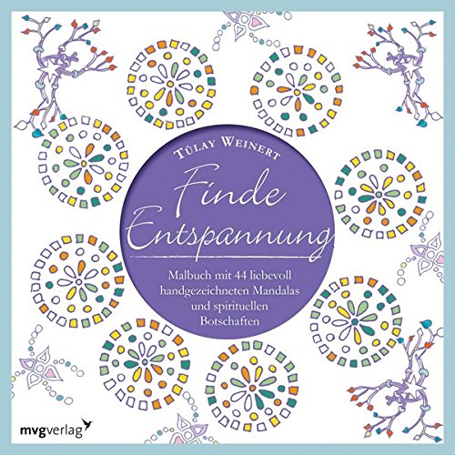 Finde Entspannung: Malbuch mit 44 liebevoll handgezeichneten Mandalas und spirituellen Botschaften