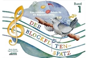 Der Blockflötenspatz: Eine fröhliche Schule für die Sopranblockflöte, Bd. 1