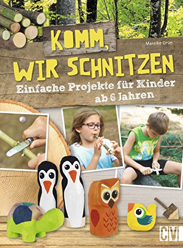 Download Komm, wir schnitzen: Einfache Projekte für Kinder ab 6 Jahren Download Komm, wir schnitzen: Einfache Projekte für Kinder ab 6 Jahren