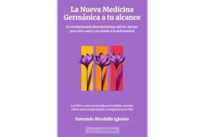 La Nueva Medicina Germánica a tu alcance: El Revolucionario descubrimiento del Dr. Hamer para vivir sano y sin miedo a la enfermedad