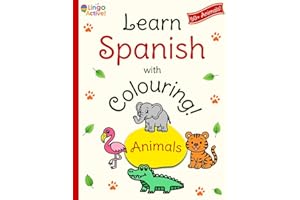 Learn Spanish with Colouring: A fun bilingual animal colouring book for toddlers preschoolers and children | Over 50 easy animals to colour and learn with Spanish translations and pronunciation guide