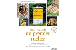 Installer un premier rucher - Pratiquer une apiculture respectueuse du bien-être des abeilles avec l