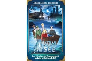 Der Schatten der Vergangenheit und das schleichende Gift (Die 4 vom See, 6, Band 6)