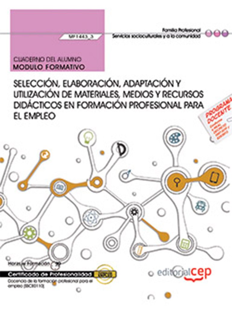 Cuaderno del alumno. Selección, elaboración, adaptación y utilización de materiales, medios y recursos didácticos en formación profesional para el ... profesional para el empleo