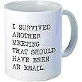 Willcallyou I Survived Another Meeting Thah Should Have Been An Email 11 Ounces Funny White Coffee Mug
