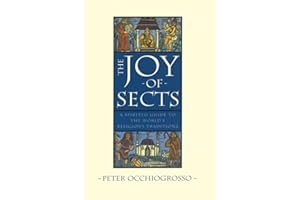 The Joy of Sects: A Spirited Guide to the World's Religious Traditions