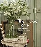 The Natural Home: Creative interiors inspired by the beauty of the natural world by 