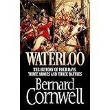 Waterloo: The History of Four Days, Three Armies and Three Battles