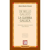 La guerra gallica. Testo latino a fronte : Cesare, Gaio