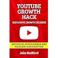 YouTube Growth Hack: AI-Powered Strategies for Faceless Video on YouTube: Secret Formula For Success in Boosting Followers & Revenue