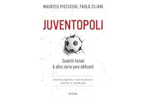 Juventopoli. Scudetti falsati & altre storie poco edificanti