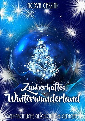 Zauberhaftes Winterwunderland: Weihnachtliche Geschichten und Gedichte von [Nova Cassini]