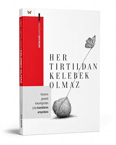 HER TIRTILDAN KELEBEK OLMAZ