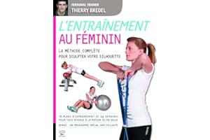 L'Entraînement au féminin. La méthode complète pour sculpter votre silhouette