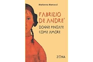Fabrizio De André. Donne pensate come amore