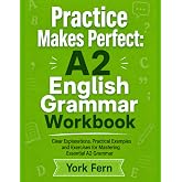A2 English Grammar Workbook: Practice Makes Perfect (Learn English)