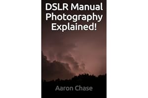 DSLR Manual Photography Explained! - How to Use Manual Mode...: Volume 2 (Photography Revealed)