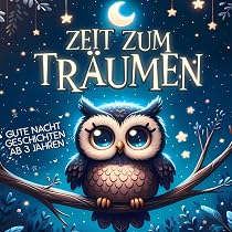 Zeit zum Träumen: Ein zauberhaftes Kinderbuch mit tierischen Gute ...