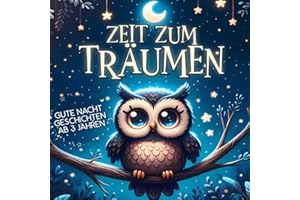 Zeit zum Träumen: Ein zauberhaftes Kinderbuch mit tierischen Gute Nacht Geschichten ab 3 Jahren