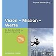 Vision – Mission – Werte: Die Basis der Leitbild- und ...