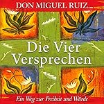 Die Vier Versprechen. Ein Weg zur Freiheit und Würde
