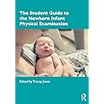 The Student Guide to the Newborn Infant Physical Examination