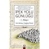 İpek Yolu G&uuml;nl&uuml;ğ&uuml; (1. Kitap)