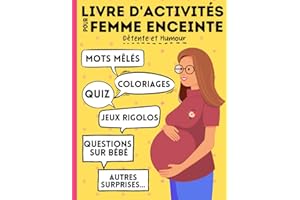 Livre d'activités pour femme enceinte : jeux, mots mêlés, coloriages, quiz, questions sur bébé, autres surpises...: A s'offrir ou à offrir en cadeau ... pendant la grossesse. Détente et Humour !