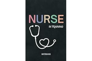 Nurse In Training Notebook: National Nurses Day - Nursing School Lined Notebook Journal | Great Alternative To a Card (Perfect Present For Nurses)