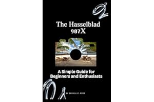 The Hasselblad 907X: A Simple Guide for Beginners and Enthusiasts