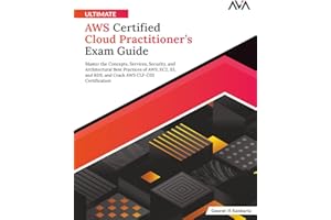 Ultimate AWS Certified Cloud Practitioner’s Exam Guide: Master the Concepts, Services, Security, and Architectural Best Practices of AWS, EC2, S3, and ... Engineer — All-in-One Exam Series, Band 2)