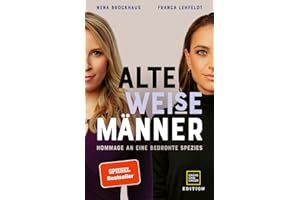 Alte WEISE Männer: Hommage an eine bedrohte Spezies (SPIEGEL-Bestseller) (Edition Gesellschaft)