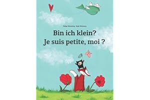 Bin ich klein? Je suis petite, moi ?: Kinderbuch Deutsch-Französisch (zweisprachig/bilingual)