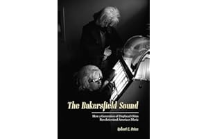 The Bakersfield Sound: How a Generation of Displaced Okies Revolutionized American Music