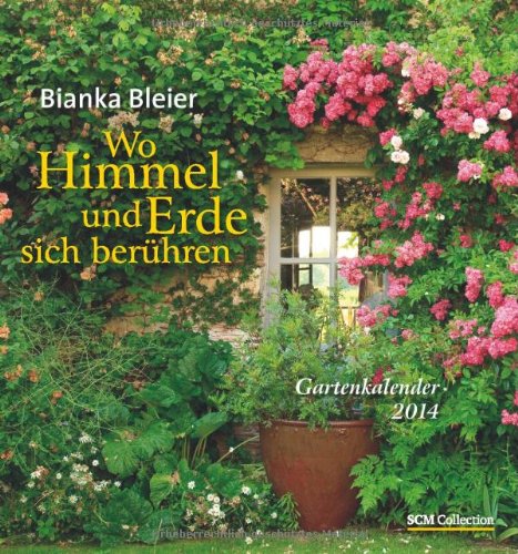 Wo Himmel und Erde sich berühren 2014: Gartenkalender