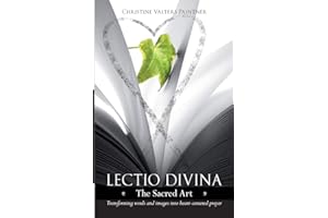 Lectio Divina - the Sacred Art: Transforming Words & Images Into Heart-Centered Prayer