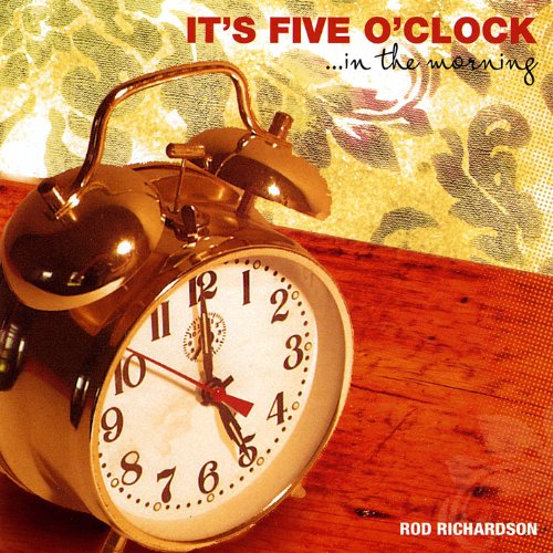 It's Five O'clockIn the Morning by Rod Richardson on Amazon Music