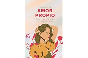Reto 21 dias de amor propio: El Camino hacia una Mujer Más Segura y Feliz, libro de autoestima y amor propio para mujeres