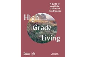 High Grade Living: A guide to creativity, clarity and mindfulness