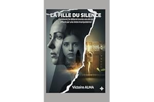 LA FILLE DU SILENCE: Comment j'ai déterré trente ans de vie effacé par une mère manipulatrice